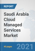 Saudi Arabia Cloud Managed Services Market: Prospects, Trends Analysis, Market Size and Forecasts up to 2027- Product Image