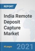 India Remote Deposit Capture Market: Prospects, Trends Analysis, Market Size and Forecasts up to 2027- Product Image