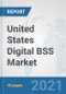 United States Digital BSS Market: Prospects, Trends Analysis, Market Size and Forecasts up to 2027 - Product Thumbnail Image