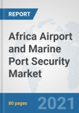 Africa Airport and Marine Port Security Market: Prospects, Trends Analysis, Market Size and Forecasts up to 2027- Product Image
