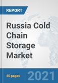 Russia Cold Chain Storage Market: Prospects, Trends Analysis, Market Size and Forecasts up to 2027- Product Image
