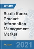 South Korea Product Information Management (PIM) Market: Prospects, Trends Analysis, Market Size and Forecasts up to 2027- Product Image