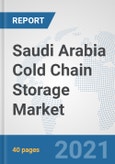 Saudi Arabia Cold Chain Storage Market: Prospects, Trends Analysis, Market Size and Forecasts up to 2027- Product Image