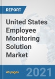 United States Employee Monitoring Solution Market: Prospects, Trends Analysis, Market Size and Forecasts up to 2027- Product Image