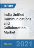 India Unified Communications and Collaboration Market: Prospects, Trends Analysis, Market Size and Forecasts up to 2027- Product Image