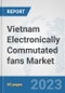 Vietnam Electronically Commutated (EC) fans Market: Prospects, Trends Analysis, Market Size and Forecasts up to 2030 - Product Thumbnail Image