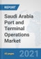 Saudi Arabia Port and Terminal Operations Market: Prospects, Trends Analysis, Market Size and Forecasts up to 2027 - Product Thumbnail Image