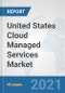 United States Cloud Managed Services Market: Prospects, Trends Analysis, Market Size and Forecasts up to 2027 - Product Thumbnail Image