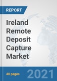 Ireland Remote Deposit Capture Market: Prospects, Trends Analysis, Market Size and Forecasts up to 2027- Product Image