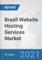 Brazil Website Hosting Services Market: Prospects, Trends Analysis, Market Size and Forecasts up to 2027 - Product Thumbnail Image