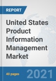 United States Product Information Management (PIM) Market: Prospects, Trends Analysis, Market Size and Forecasts up to 2027- Product Image
