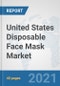 United States Disposable Face Mask Market: Prospects, Trends Analysis, Market Size and Forecasts up to 2027 - Product Thumbnail Image