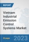 Vietnam Industrial Emission Control Systems Market: Prospects, Trends Analysis, Market Size and Forecasts up to 2030 - Product Thumbnail Image