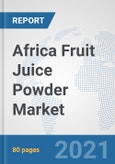 Africa Fruit Juice Powder Market: Prospects, Trends Analysis, Market Size and Forecasts up to 2027- Product Image