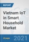 Vietnam IoT in Smart Household Market: Prospects, Trends Analysis, Market Size and Forecasts up to 2027 - Product Thumbnail Image
