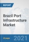 Brazil Port Infrastructure Market: Prospects, Trends Analysis, Market Size and Forecasts up to 2027 - Product Thumbnail Image