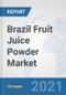 Brazil Fruit Juice Powder Market: Prospects, Trends Analysis, Market Size and Forecasts up to 2027 - Product Thumbnail Image
