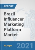 Brazil Influencer Marketing Platform Market: Prospects, Trends Analysis, Market Size and Forecasts up to 2027- Product Image