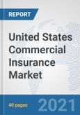 United States Commercial Insurance Market: Prospects, Trends Analysis, Market Size and Forecasts up to 2027- Product Image
