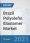 Brazil Polyolefin Elastomer (POE) Market: Prospects, Trends Analysis, Market Size and Forecasts up to 2027 - Product Thumbnail Image