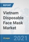 Vietnam Disposable Face Mask Market: Prospects, Trends Analysis, Market Size and Forecasts up to 2027 - Product Thumbnail Image