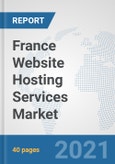France Website Hosting Services Market: Prospects, Trends Analysis, Market Size and Forecasts up to 2027- Product Image