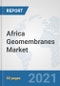 Africa Geomembranes Market: Prospects, Trends Analysis, Market Size and Forecasts up to 2027 - Product Thumbnail Image