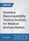 Germany Biocompatibility Testing Services for Medical Devices Market: Prospects, Trends Analysis, Market Size and Forecasts up to 2030 - Product Thumbnail Image