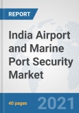 India Airport and Marine Port Security Market: Prospects, Trends Analysis, Market Size and Forecasts up to 2027- Product Image
