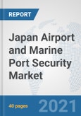 Japan Airport and Marine Port Security Market: Prospects, Trends Analysis, Market Size and Forecasts up to 2027- Product Image