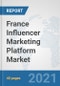 France Influencer Marketing Platform Market: Prospects, Trends Analysis, Market Size and Forecasts up to 2027 - Product Thumbnail Image