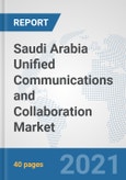 Saudi Arabia Unified Communications and Collaboration Market: Prospects, Trends Analysis, Market Size and Forecasts up to 2027- Product Image