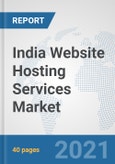 India Website Hosting Services Market: Prospects, Trends Analysis, Market Size and Forecasts up to 2027- Product Image