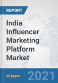 India Influencer Marketing Platform Market: Prospects, Trends Analysis, Market Size and Forecasts up to 2027- Product Image