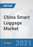 China Smart Luggage Market: Prospects, Trends Analysis, Market Size and Forecasts up to 2027- Product Image