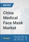 China Medical Face Mask Market: Prospects, Trends Analysis, Market Size and Forecasts up to 2027 - Product Thumbnail Image
