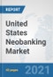 United States Neobanking Market: Prospects, Trends Analysis, Market Size and Forecasts up to 2027 - Product Thumbnail Image