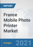 France Mobile Photo Printer Market: Prospects, Trends Analysis, Market Size and Forecasts up to 2027- Product Image