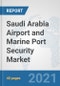 Saudi Arabia Airport and Marine Port Security Market: Prospects, Trends Analysis, Market Size and Forecasts up to 2027 - Product Thumbnail Image