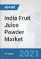 India Fruit Juice Powder Market: Prospects, Trends Analysis, Market Size and Forecasts up to 2027 - Product Thumbnail Image