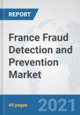 France Fraud Detection and Prevention Market: Prospects, Trends Analysis, Market Size and Forecasts up to 2027- Product Image