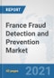 France Fraud Detection and Prevention Market: Prospects, Trends Analysis, Market Size and Forecasts up to 2027 - Product Thumbnail Image
