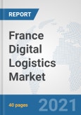 France Digital Logistics Market: Prospects, Trends Analysis, Market Size and Forecasts up to 2027- Product Image