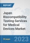 Japan Biocompatibility Testing Services for Medical Devices Market: Prospects, Trends Analysis, Market Size and Forecasts up to 2030 - Product Thumbnail Image