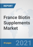 France Biotin Supplements Market: Prospects, Trends Analysis, Market Size and Forecasts up to 2027- Product Image