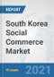 South Korea Social Commerce Market: Prospects, Trends Analysis, Market Size and Forecasts up to 2027 - Product Thumbnail Image