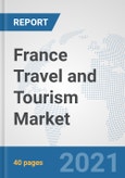 France Travel and Tourism Market: Prospects, Trends Analysis, Market Size and Forecasts up to 2027- Product Image