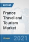 France Travel and Tourism Market: Prospects, Trends Analysis, Market Size and Forecasts up to 2027 - Product Thumbnail Image