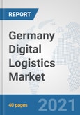 Germany Digital Logistics Market: Prospects, Trends Analysis, Market Size and Forecasts up to 2027- Product Image