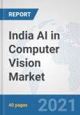 India AI in Computer Vision Market: Prospects, Trends Analysis, Market Size and Forecasts up to 2027- Product Image